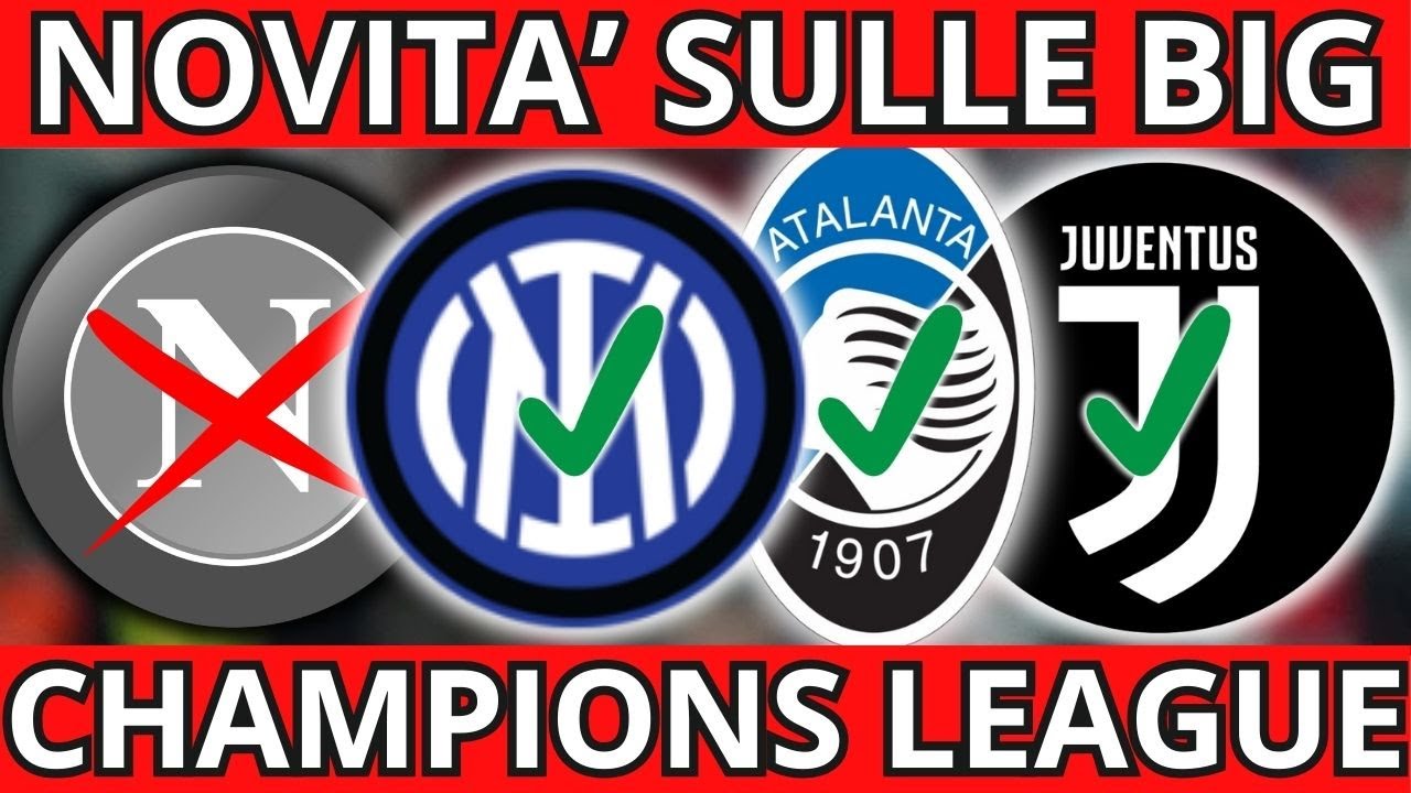 CHAMPIONS LEAGUE: ECCO LE ULTIME NOVITA' SULLE BIG!
