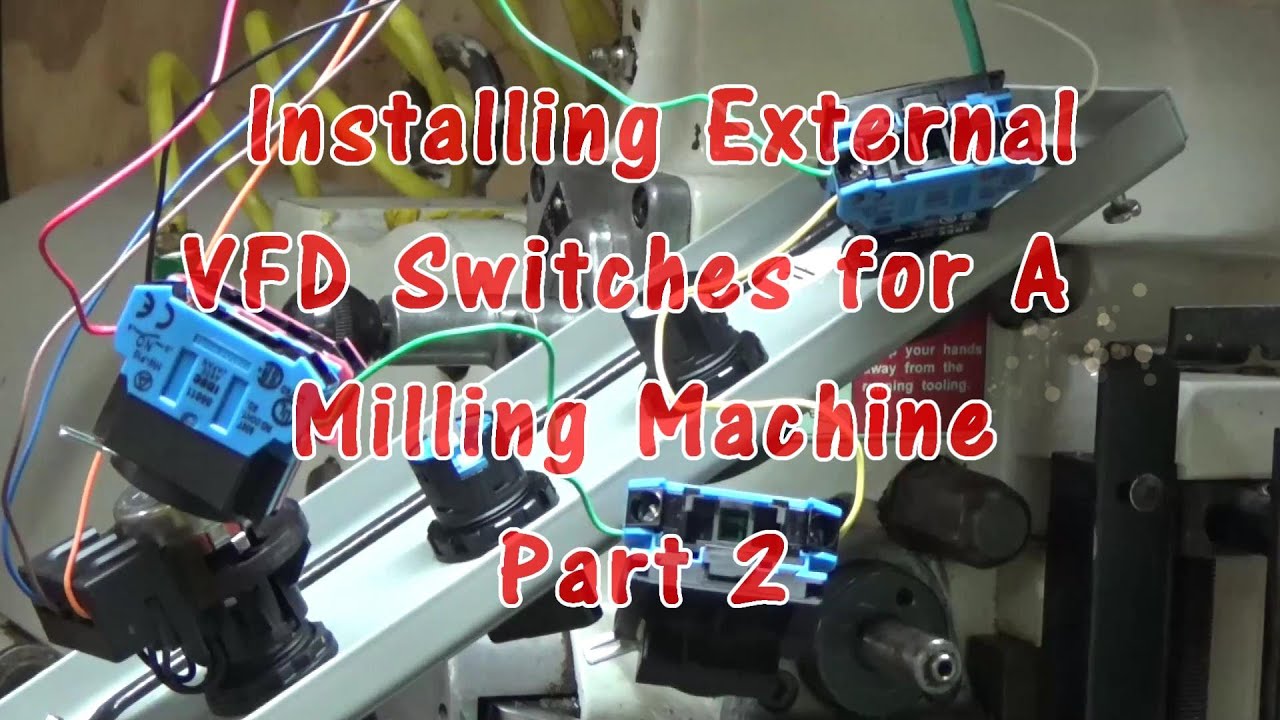 Installing External VFD Switches for A  Milling Machine Part 2