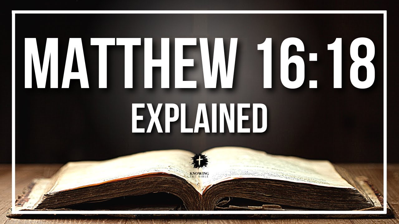 MATTHEW 16:18 Explained - What Does The Bible Verse MATTHEW 16:18 [KJV] REALLY Mean?