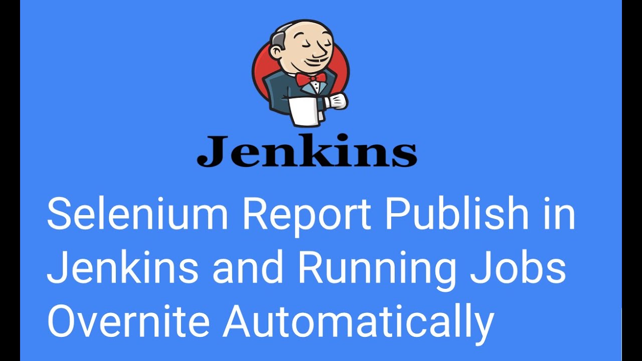 How To Publish Report in Jenkins and Schedule Selenium Build in Jenkins