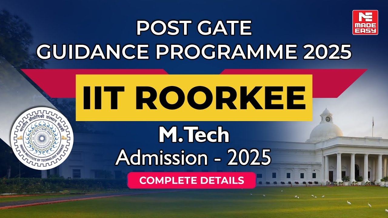 IIT Roorkee M. Tech/MS/PhD Admission Open for 2025 | Complete Details | MADE EASY