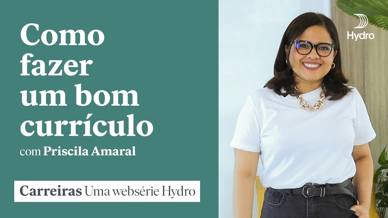 Carreiras - Uma Websérie Hydro - EP 01 -  Como fazer um bom currículo.