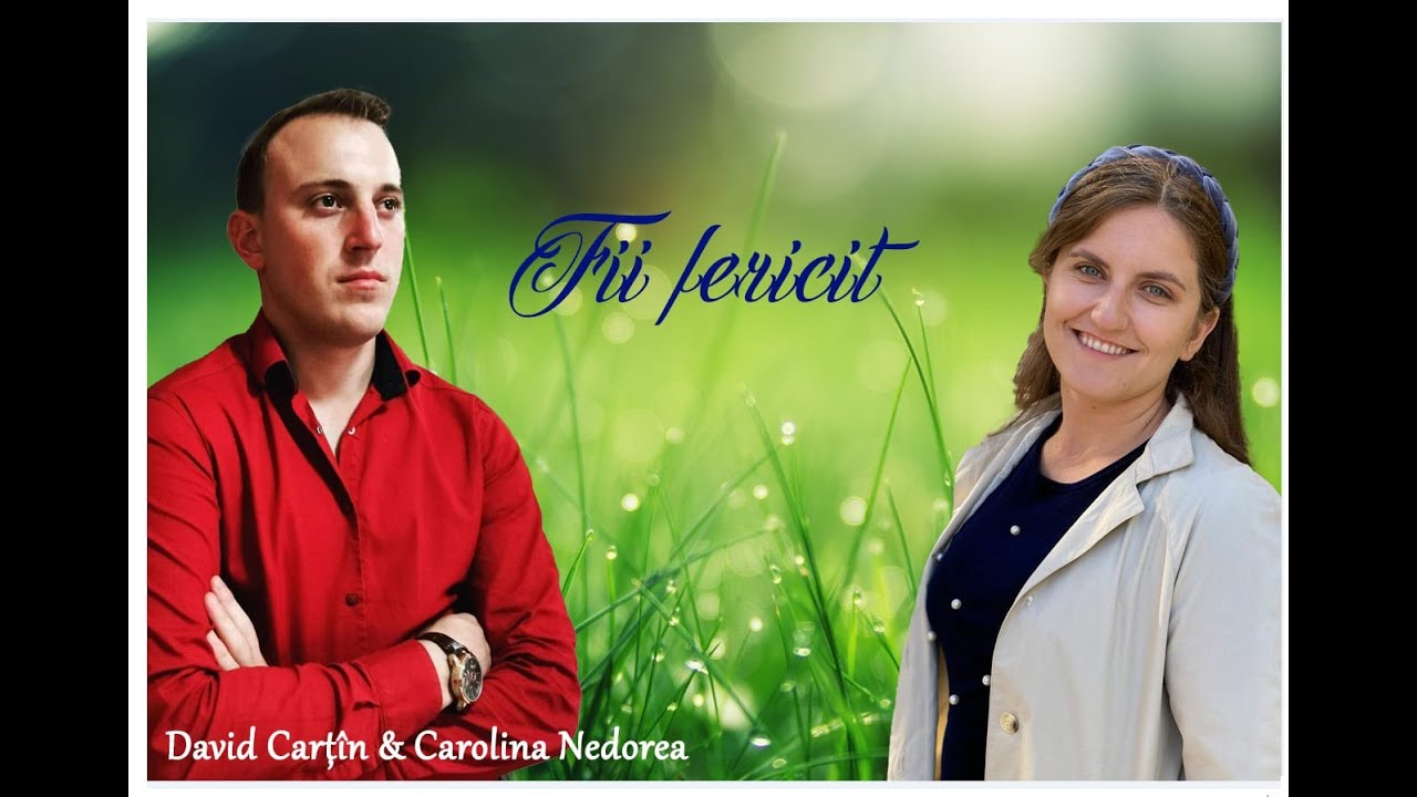 David Carțîn & Carolina Nedorea “FII FERICIT”