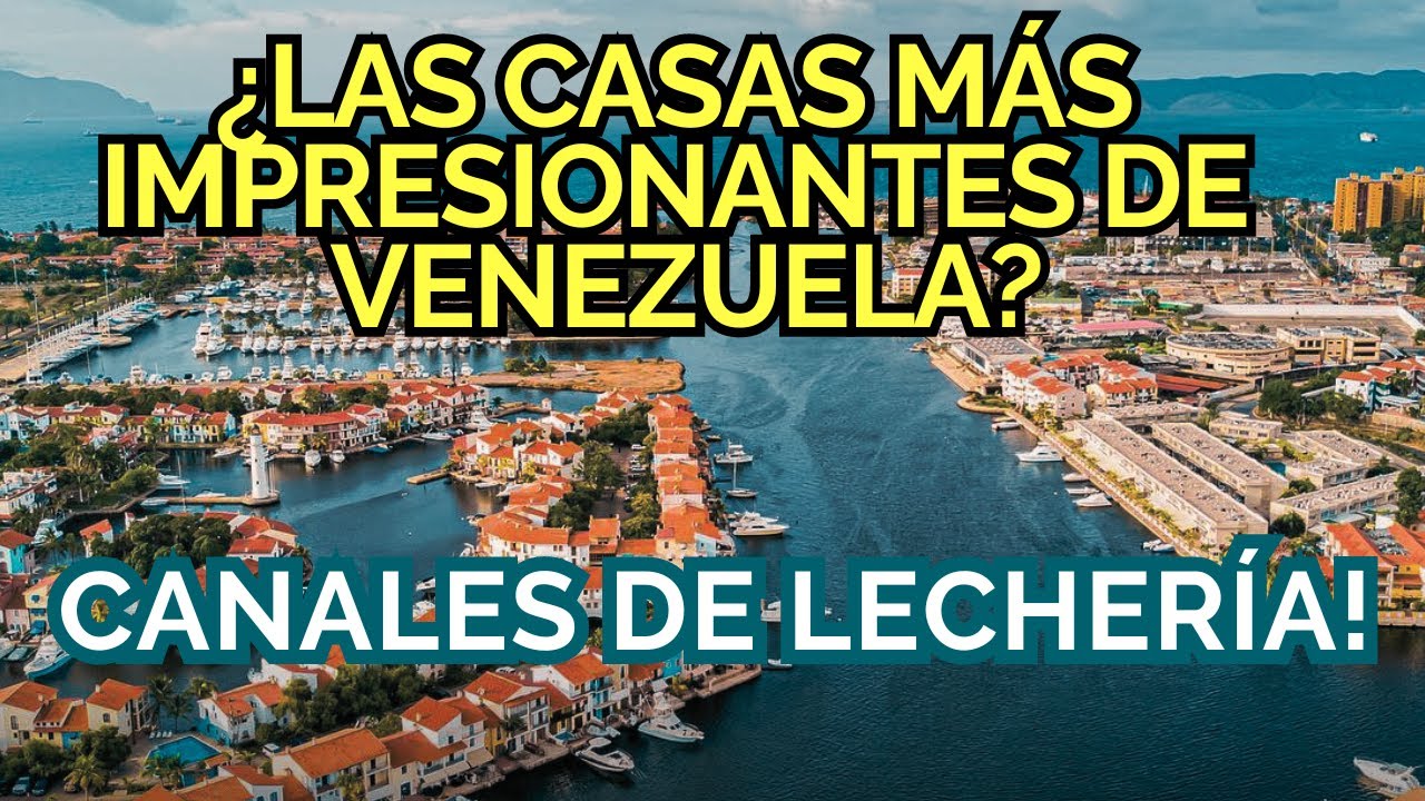 ASI VIVEN LOS MÁS MILLONARIOS en Venezuela | La zona MÁS EXCLUSIVA CANALES DE LECHERÍA Casas lujosas