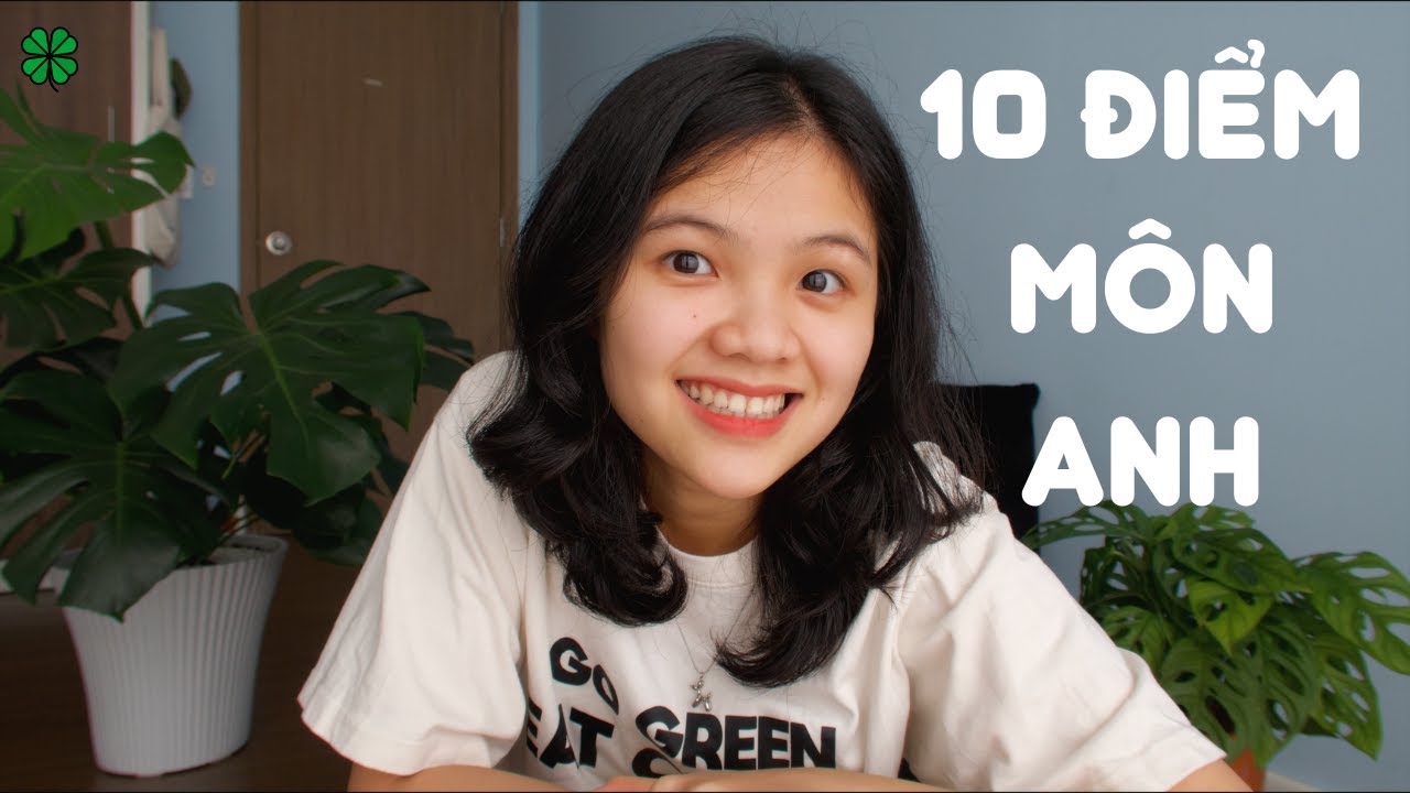 3 cách mình ôn thi môn Anh THPTQG để được 10 điểm