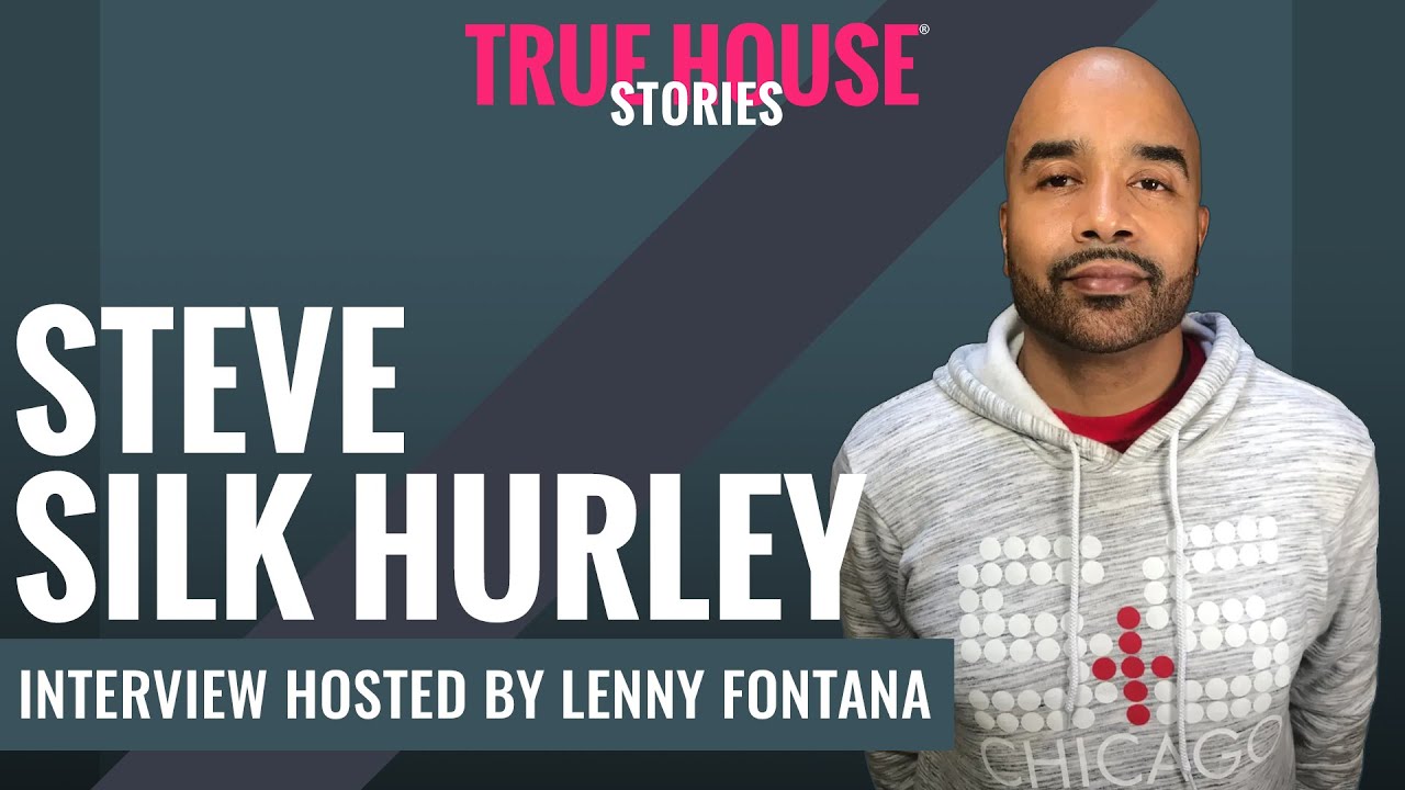 TRUE HOUSE STORIES® W/ STEVE SILK HURLEY # 109 (S&S Records Inc. Chicago) DJ / Producer / Remixer