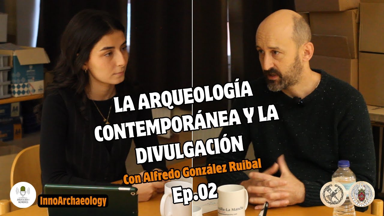 LA ARQUEOLOGÍA CONTEMPORÁNEA Y LA DIVULGACIÓN | con ALFREDO GONZÁLEZ RUIBAL | Ep.02