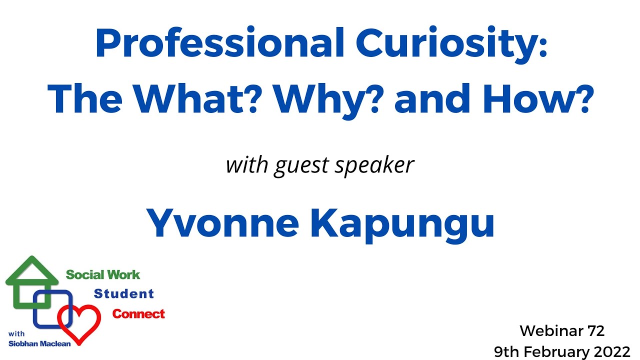 Professional Curiosity: The What? Why? and How? Student Connect Webinar 72