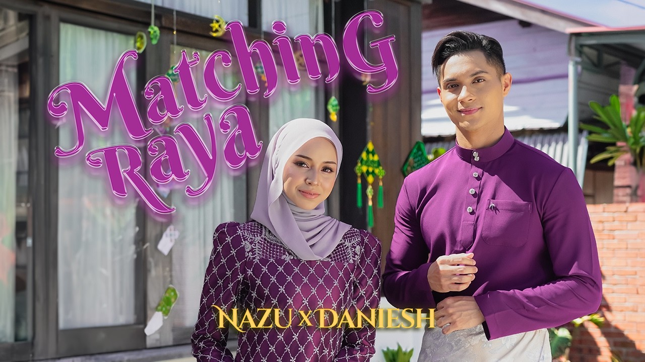Daniesh Suffian, NAZU - Matching Raya (Official Music Video)