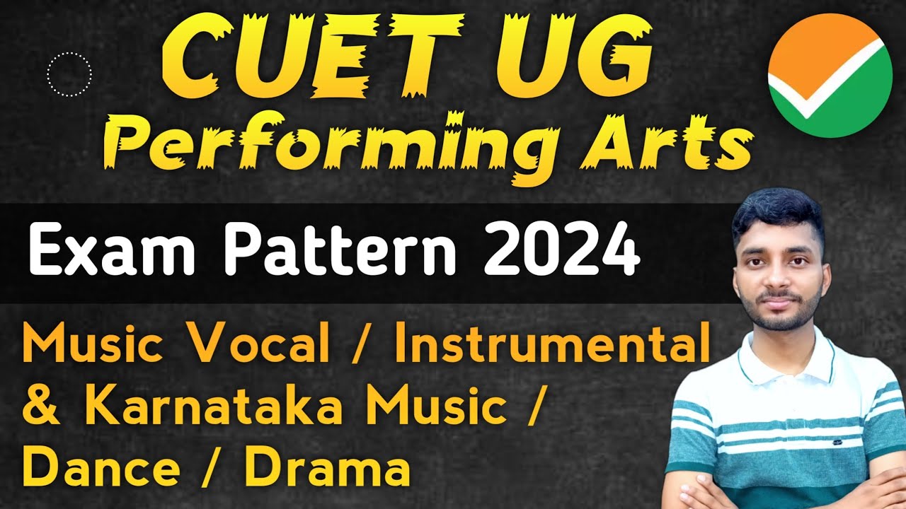 CUET Performing Arts Exam Pattern 2024 | CUET Music Vocal & Instrument exam pattern