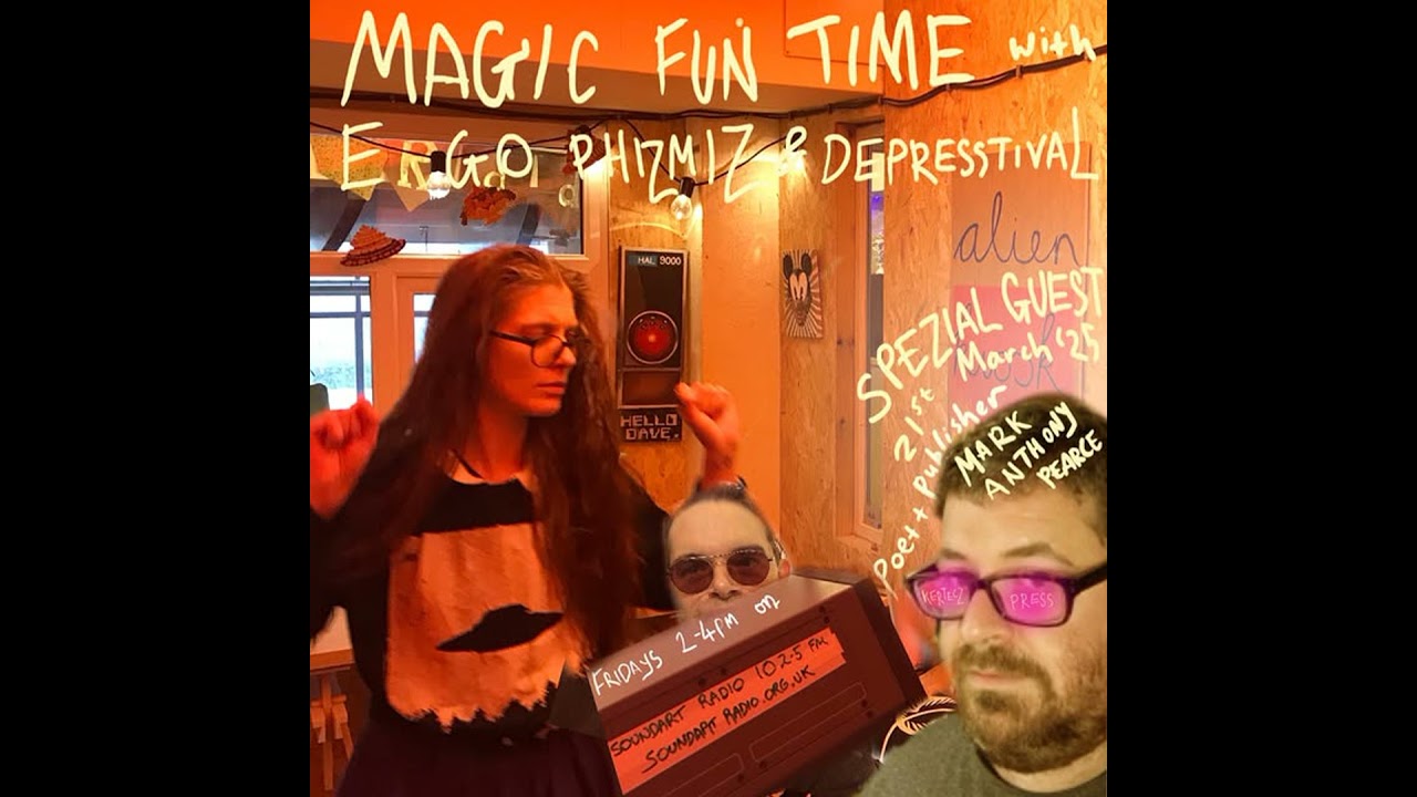 18.MagicalFunTimes w/Mark Anthony Pearce, Dr Ergo Phizmiz & Depresstival - 21/02/25