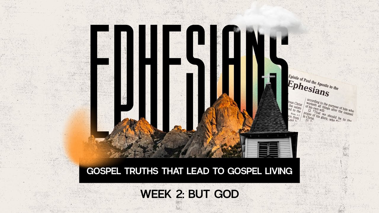 Ephesians Week 2: But God | 19 October 2025 | 8am