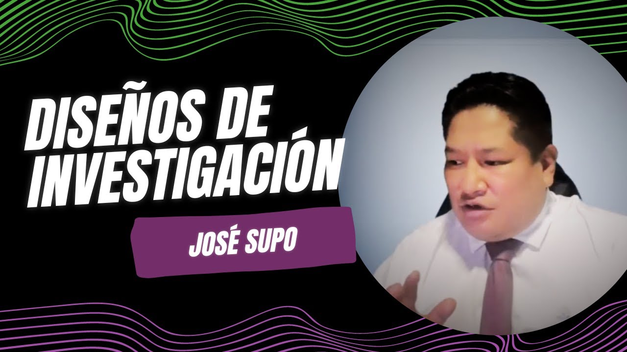 JOSÉ SUPO - DISEÑOS DE INVESTIGACIÓN