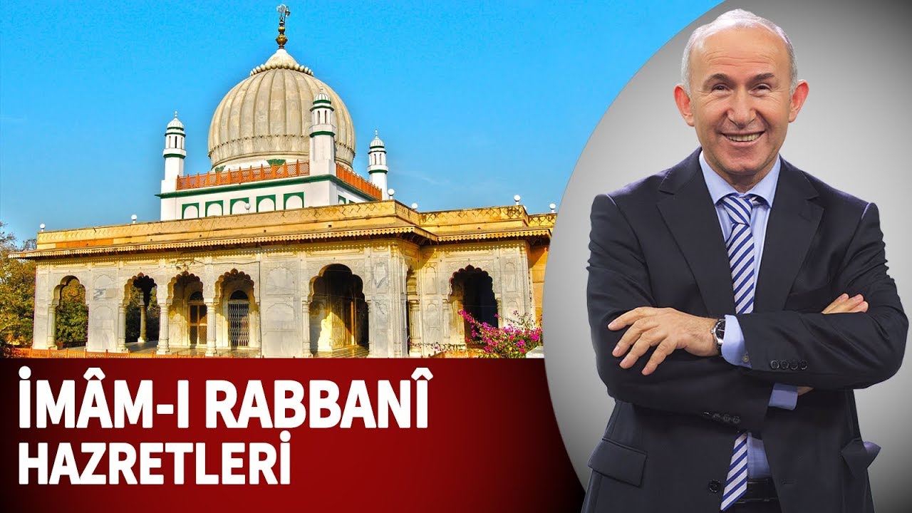 İMÂM-I RABBANÎ HAZRETLERİ KİMDİR? - AHMET ŞİMŞİRGİL