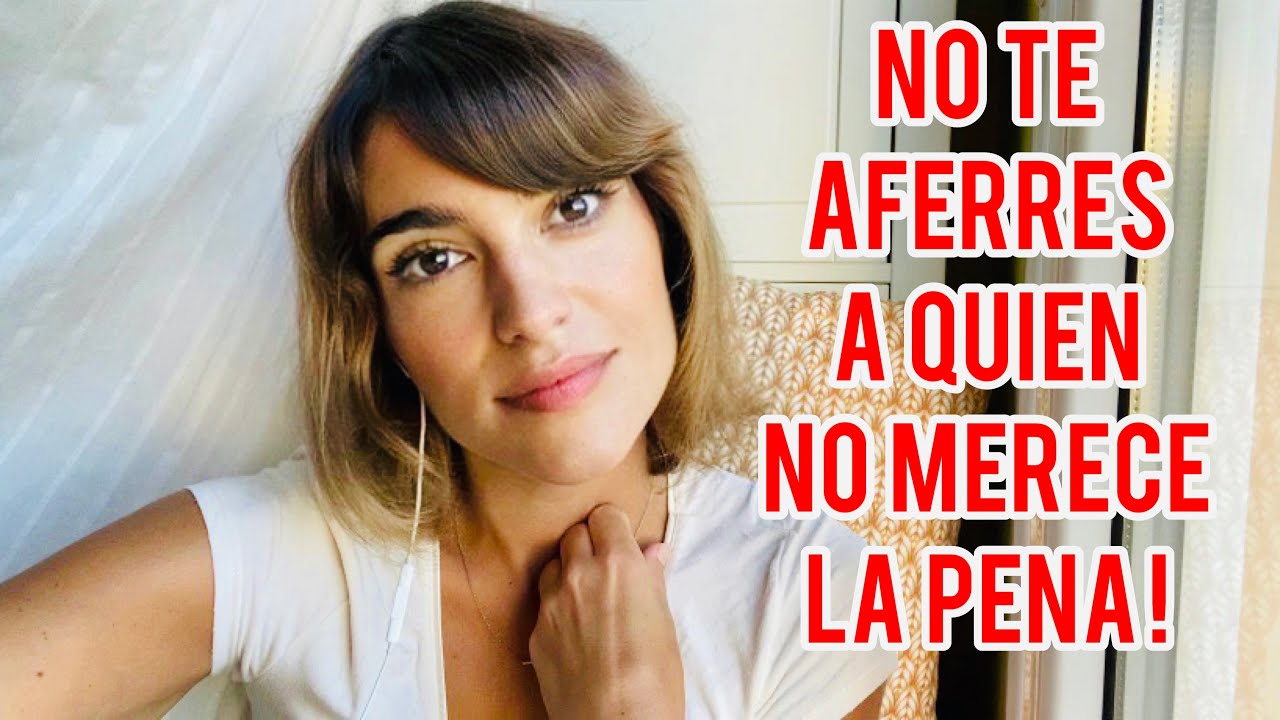 NO TE AFERRES A UNA RELACIÓN QUE NO MERECE LA PENA