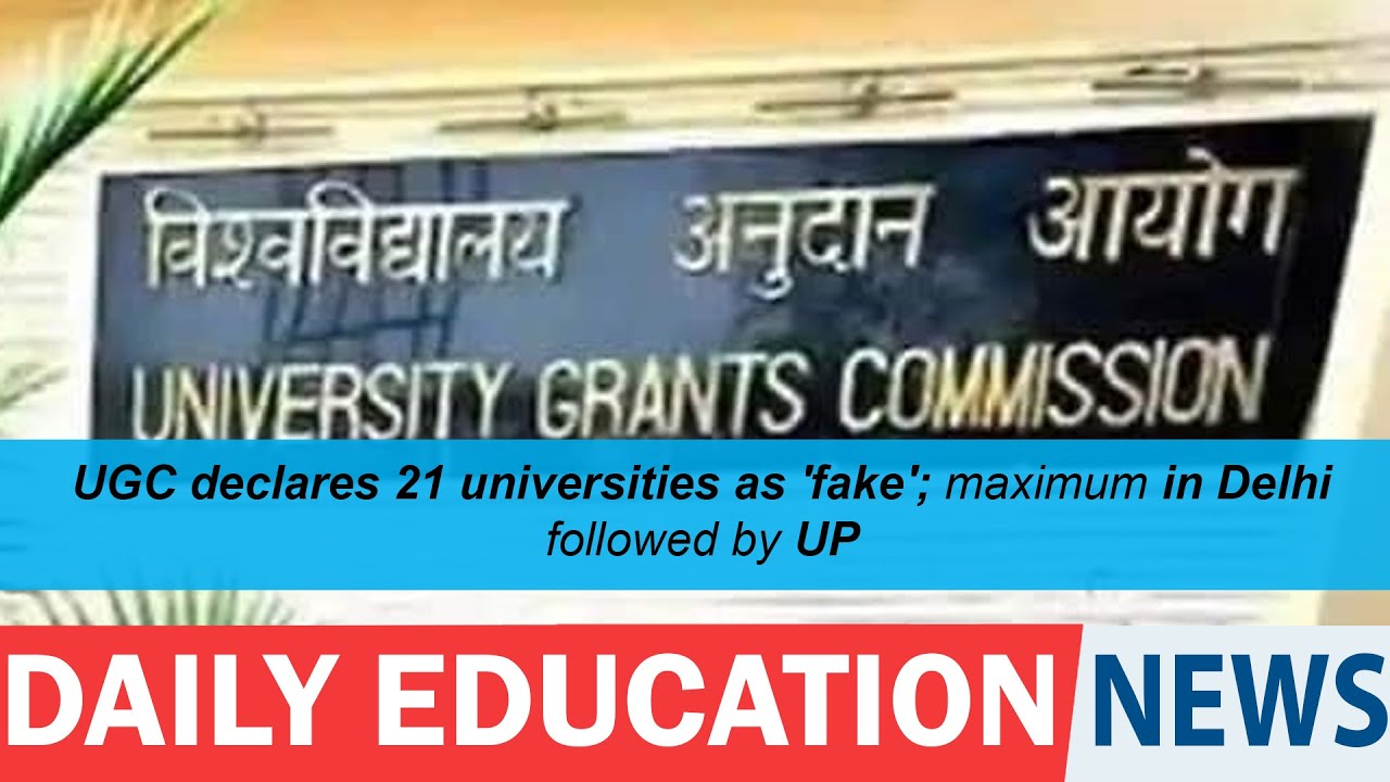 UGC declares 21 universities as 'fake'; maximum in Delhi followed by UP