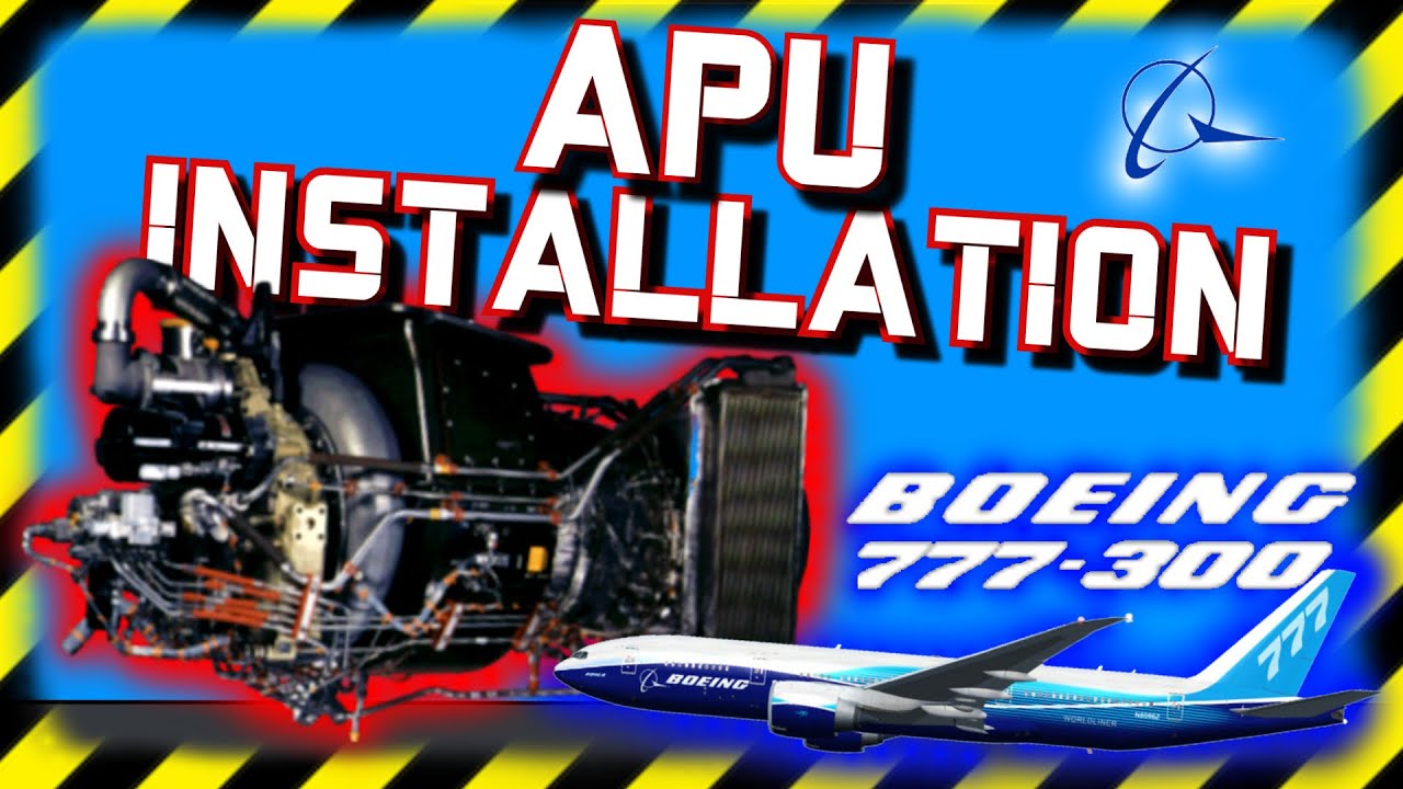 How to do B777 APU INSTALLATION WITH AMM PROCEDURE