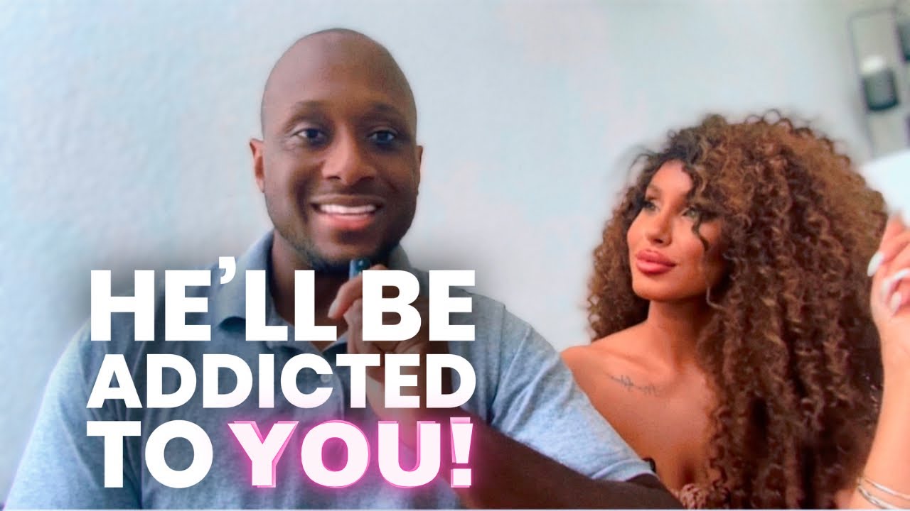 The *One Thing* That Keeps Him Addicted To Only You! (In Dating & Marriage) By Mom x4