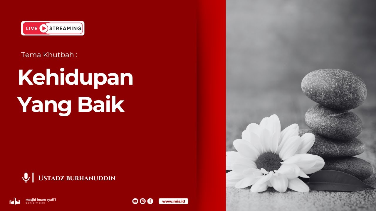 [KHUTBAH JUM'AT] Kehidupan yang baik - Ustadz Burhanuddin