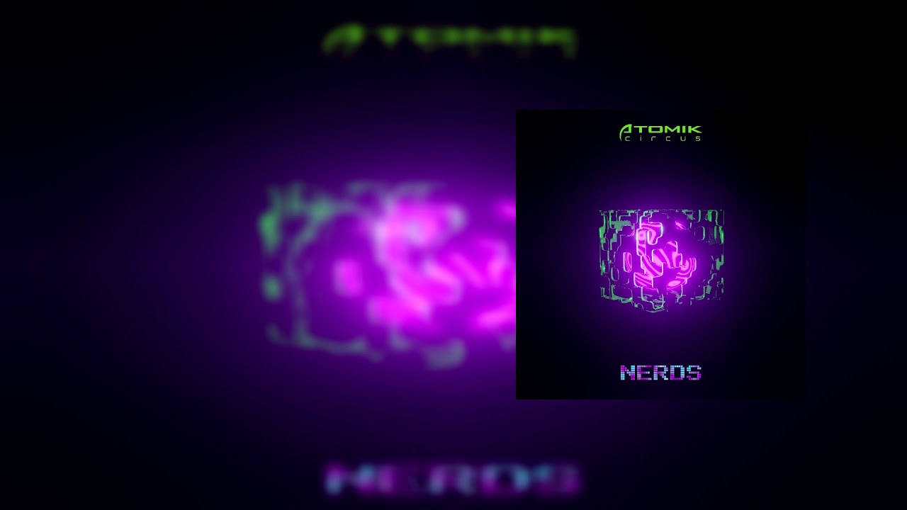 Atomik Circus - Nerds
