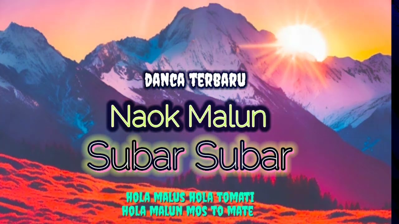 Dansa terbaru_NAOK MALUN SUBAR SUBAR_cpt voc acau malayroz