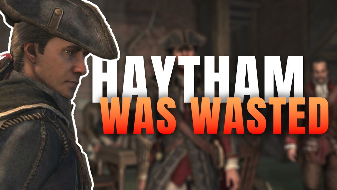 Haytham Kenway Should've Gotten His Own Game - Ubisoft WASTED This #assassinscreed #assassinscreed3