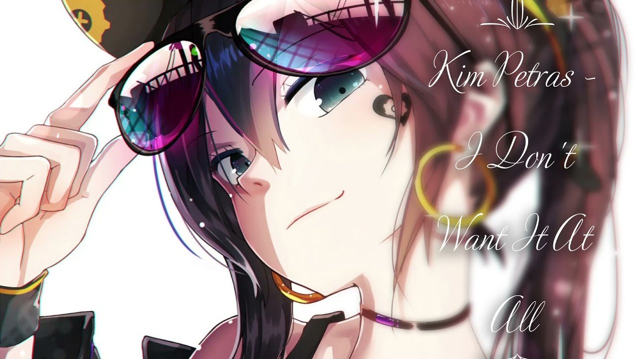 Nightcore - I Don't Want It At All