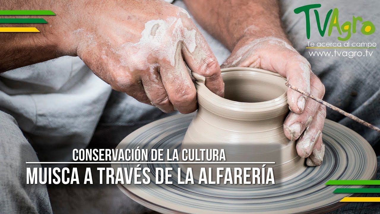 Conservación de la Cultura Muisca a través de la Alfarería - TvAgro por Juan Gonzalo Angel