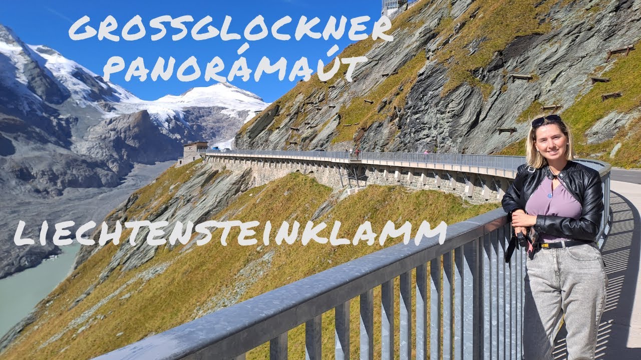 GROSSGLOCKNER PANORÁMAÚT ÉS A LIECHTENSTENKLAMM