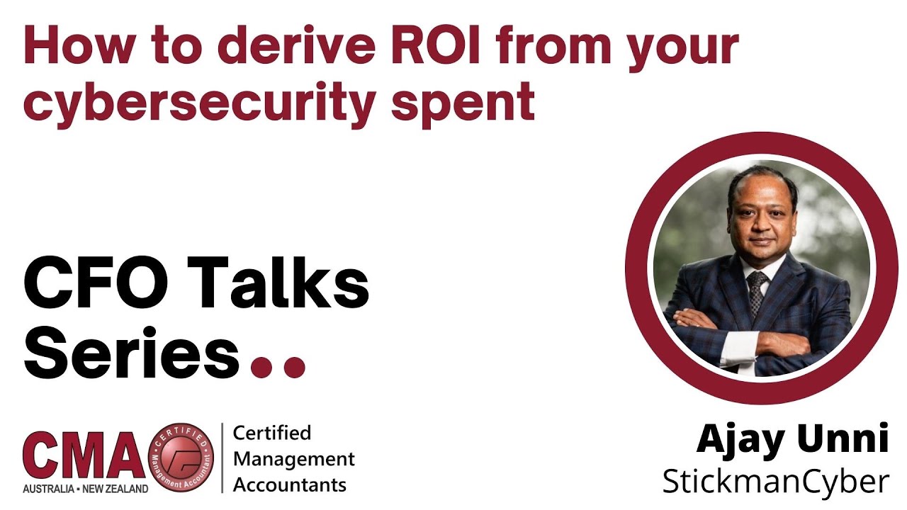 Webinar by Ajay Unni   How to derive ROI from your cybersecurity spent