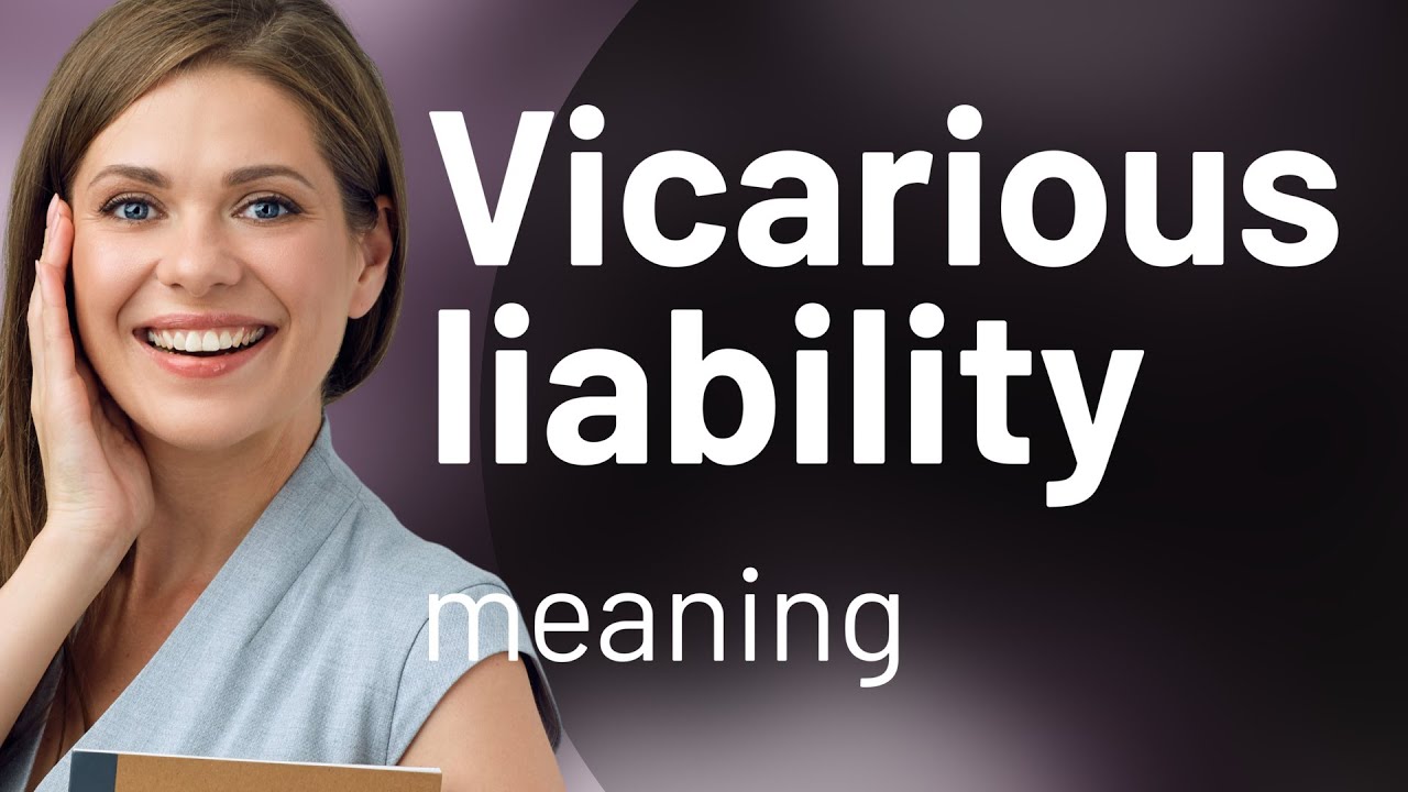 Understanding Vicarious Liability: A Simple Guide