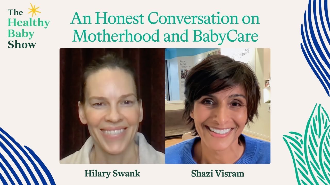 An Honest Conversation on Motherhood and BabyCare with Shazi Visram and Hilary Swank