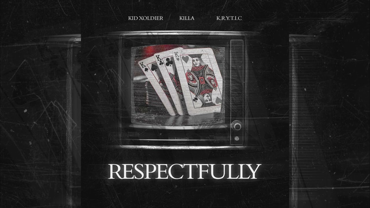 Kid Xoldier, Killa & K.R.Y.T.I.C - RESPECTFULLY (Freestyle) [Audio]