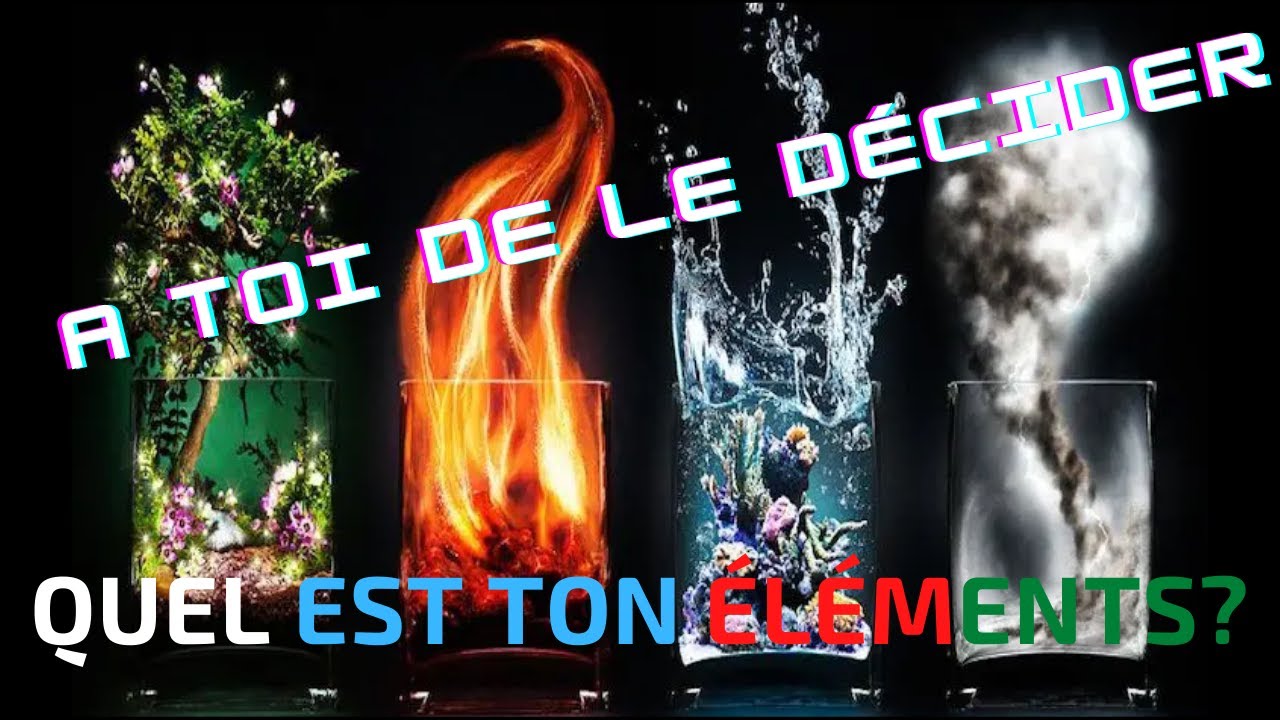 Quel est ton élément? (l'eau, le feu, la terre ou l'air)