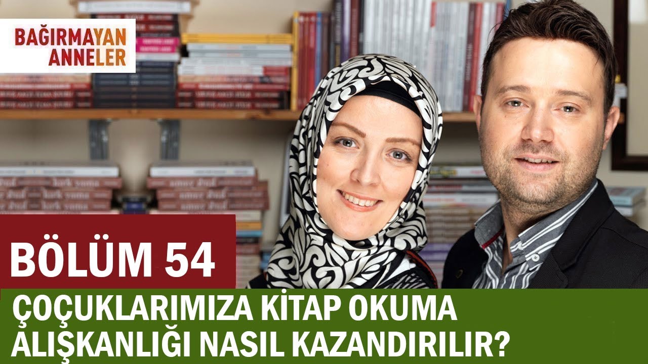 ÇOCUKLARA KİTAP OKUMA ALIŞKANLIĞI NASIL KAZANDIRILIR? | BAĞIRMAYAN ANNELER 54.BÖLÜM| H. Kübra Tongar