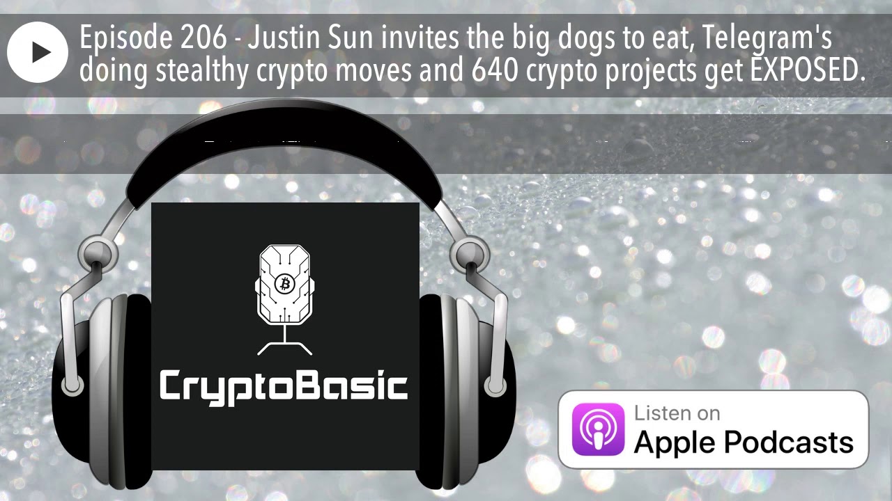 Episode 206 - Justin Sun invites the big dogs to eat, Telegram's doing stealthy crypto moves and 64