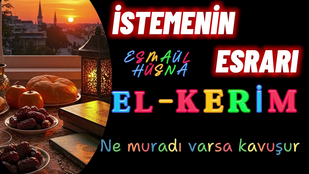 EL KERİM C.C SIRRI ESRARI MUCİZELERİ NELERDİR? İSTEMENİN ESRARI.