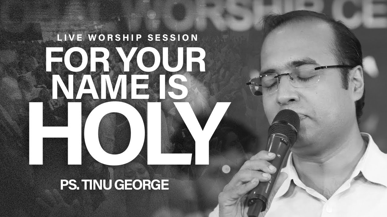 For Your Name Is Holy I Live Worship Session | Ps. Tinu George |  El-shaddai worship team