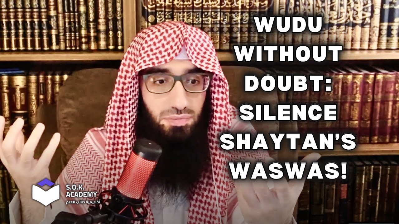 Ustadh’s Strategy to Silence WASWAS (in wudu & more) | SOK Academy | Ustadh Al Haqqan