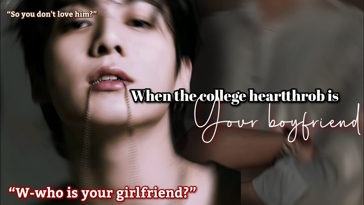 When the college heartthrob is your boyfriend Jungkook ff