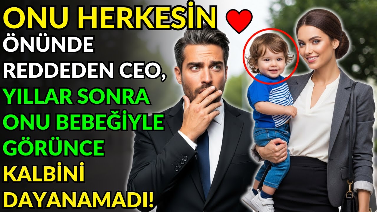 ONU HERKESİN ÖNÜNDE REDDEDEN CEO, YILLAR SONRA ONU BEBEĞİYLE GÖRÜNCE KALBİNİ DAYANAMADI!