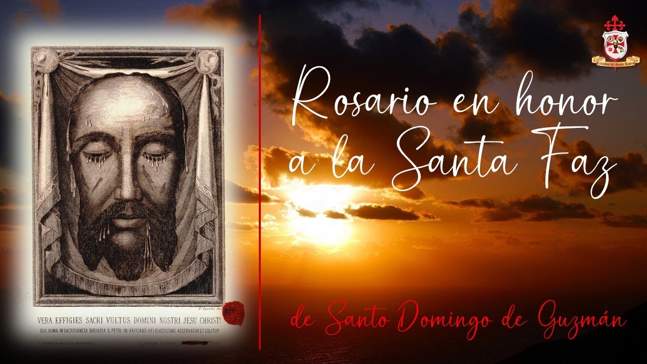 El Rosario a la Santa Faz. *MISTERIOS DOLOROSOS*  Meditaciones de Santo Domingo de Guzmán.