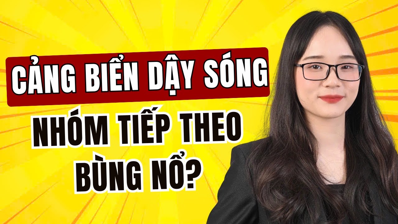 Nhận định thị trường 21/1: Cảng biển dậy sóng - nhóm bật tăng tiếp theo?| Chứng khoán hôm nay