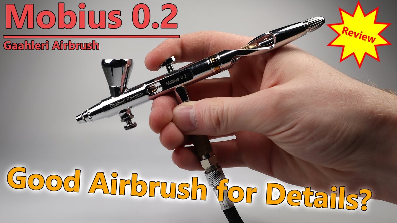 Good Airbrush for Details? - Gaahleri Mobius 0.2 Review