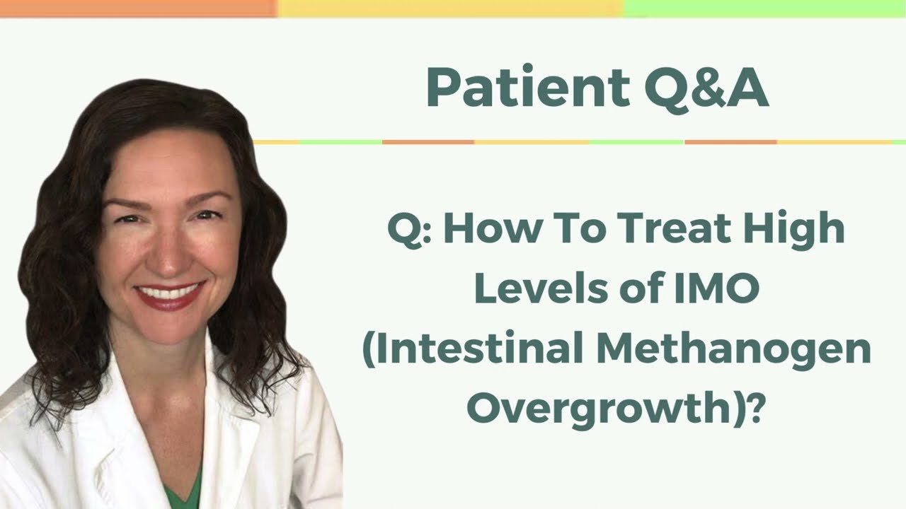 Q&A: How To Treat High Levels of Methane SIBO (IMO)?