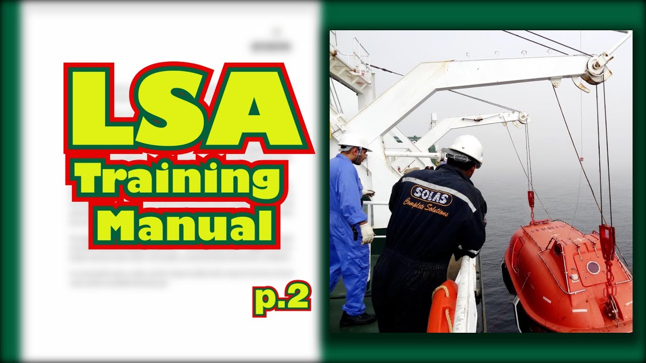 LSA TRAINING MANUAL | Part 2. Lifeboat, davit, use of survival crafts, launching, boarding