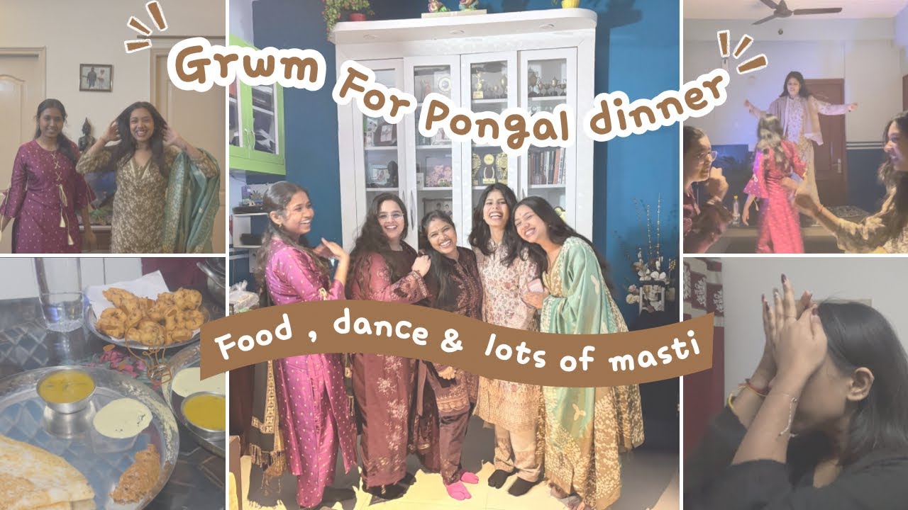 GRWM💄 for Pongal Dinner🌾🍛 | Dance, food & masti