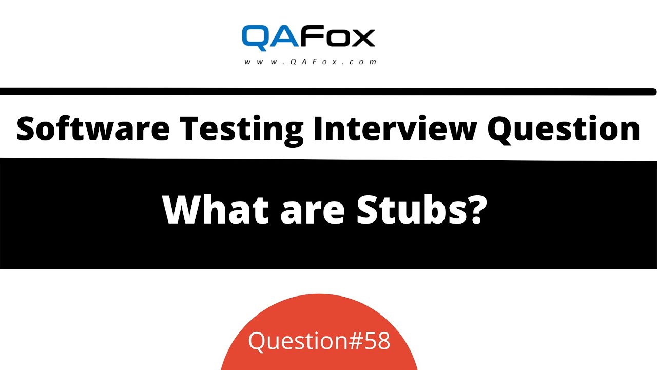 What are Stubs?  (Software Testing Interview Question #58)