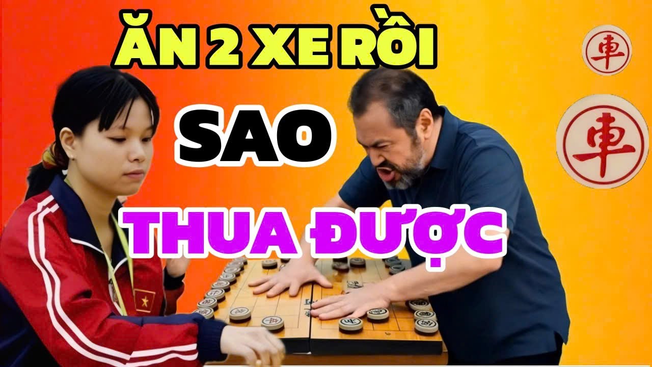 Cờ tướng - 2 xe lại thua một con tốt, Ngô Lan Hương chơi kỳ lạ quá