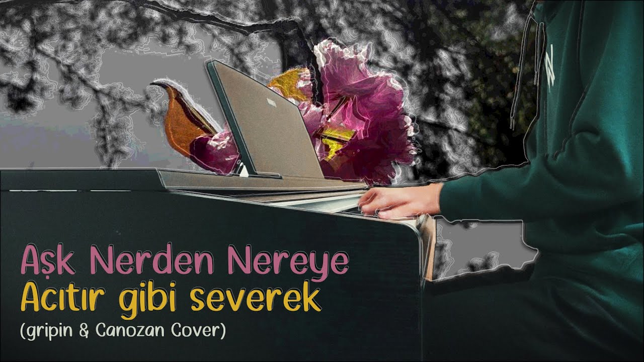Furkan Gülbahar - Aşk Nerden Nereye X Acıtır gibi severek (gripin & Canozan Cover)